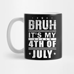 Bruh It's My 4th Of July American Independence Day Mug